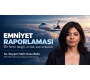 Emniyet Raporlaması Bir Form Değil, Ortak Sorumluluktur.